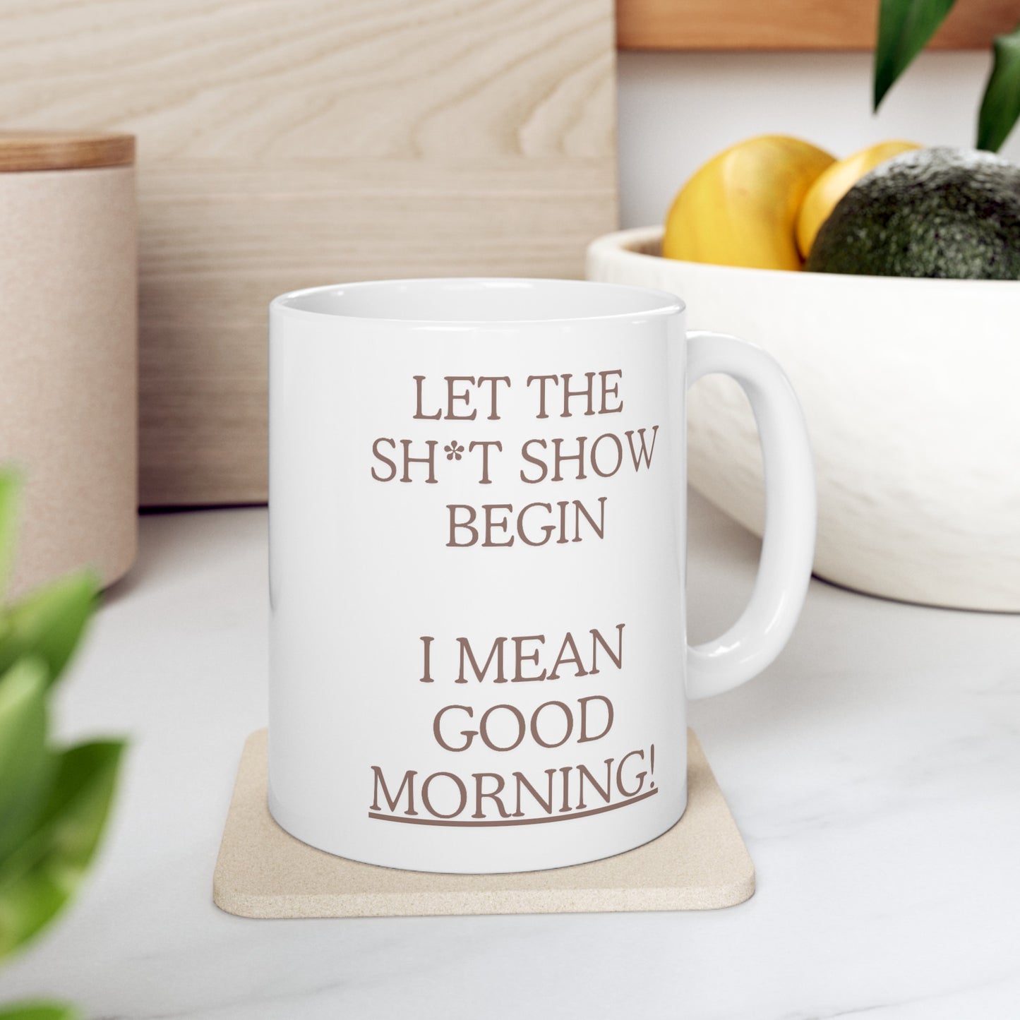 Let the Sh*t Show Begin Ceramic Mug 11oz