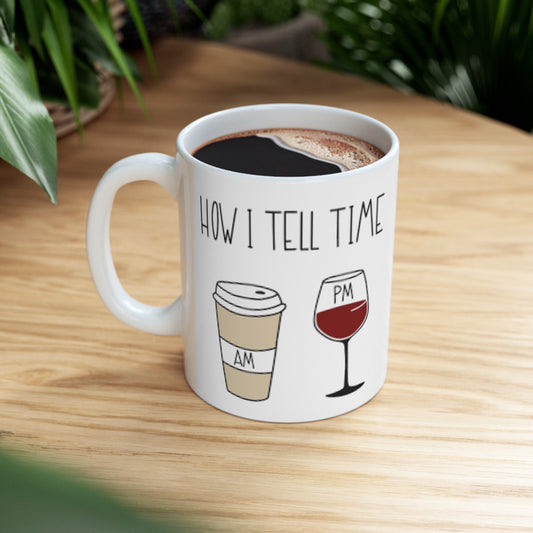 How I Tell Time  Ceramic Mug 11oz