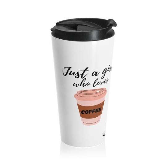 Just a Girl Who Loves Coffee Stainless Steel Travel Mug, 15oz