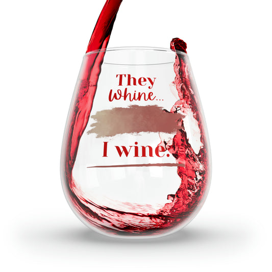 They Whine I Wine Stemless Wine Glass, 11.75oz