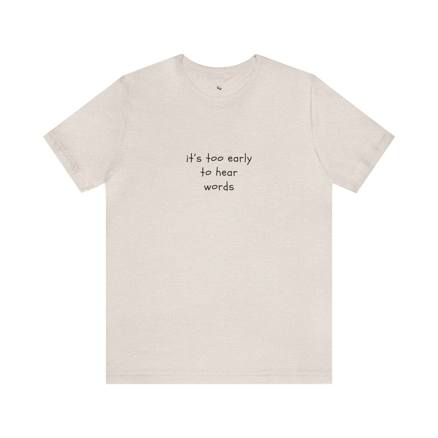 It's too Early Funny Graphic Tee