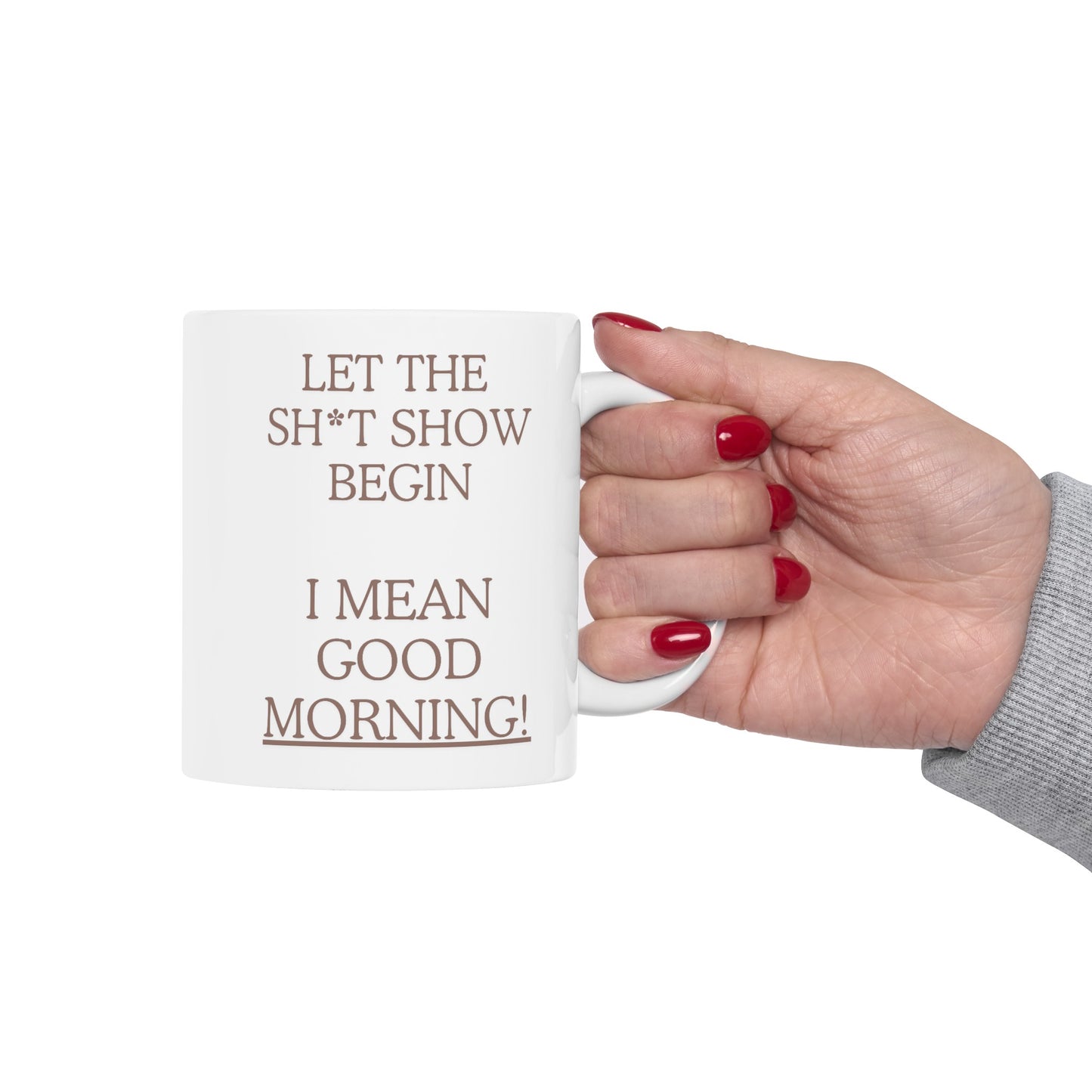 Let the Sh*t Show Begin Ceramic Mug 11oz