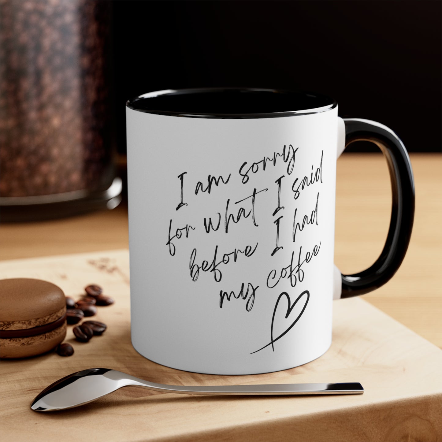 Sorry for what I Said Before Coffee Accent Coffee Mug, 11oz