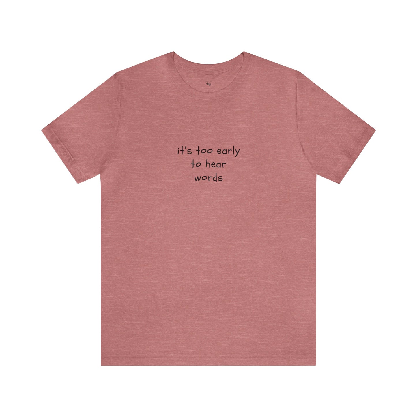 It's too Early Funny Graphic Tee