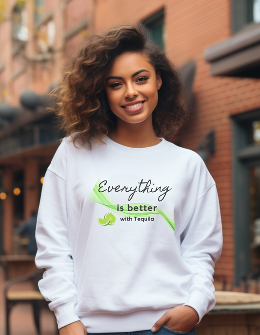 Everything is Better with Tequila Crew Neck Sweatshirt